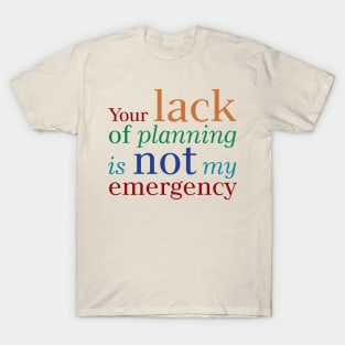 Lack of Planning T-Shirt